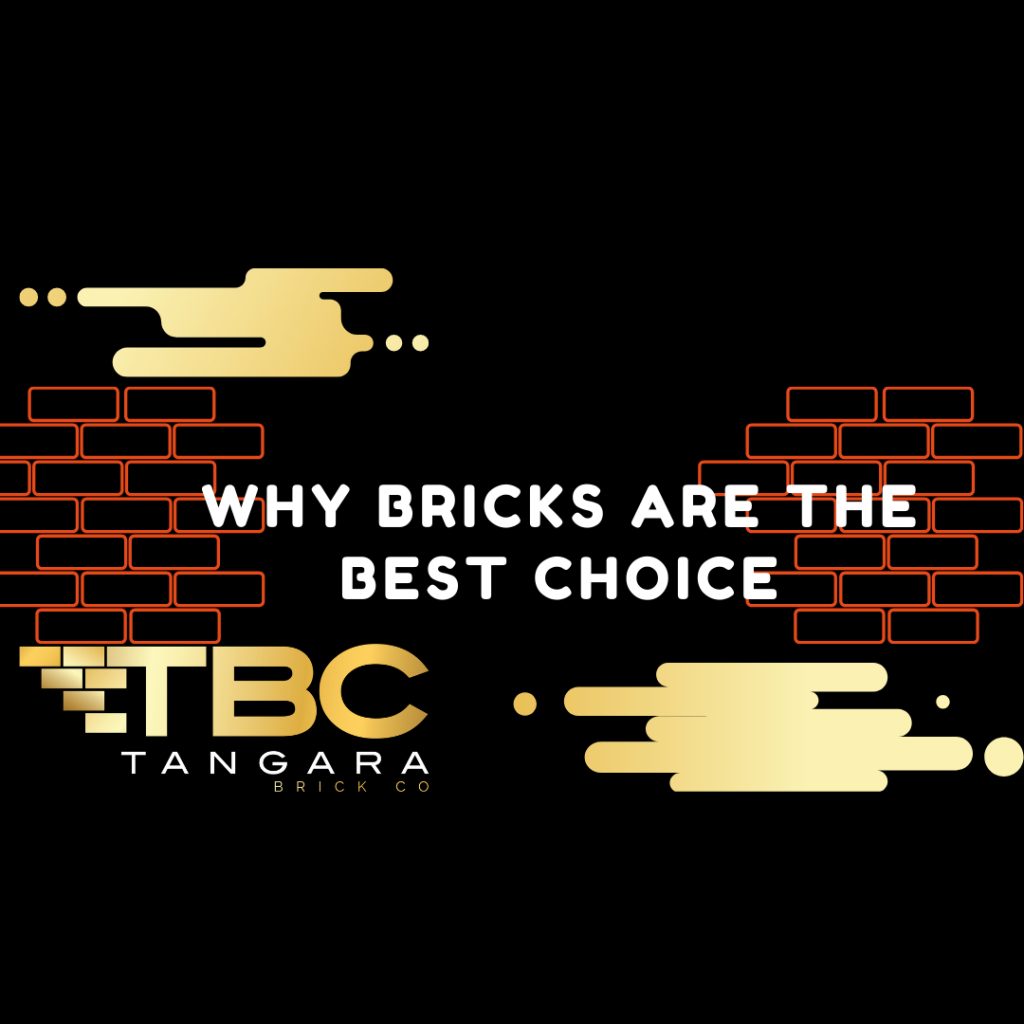 Why Bricks are the Best Choice